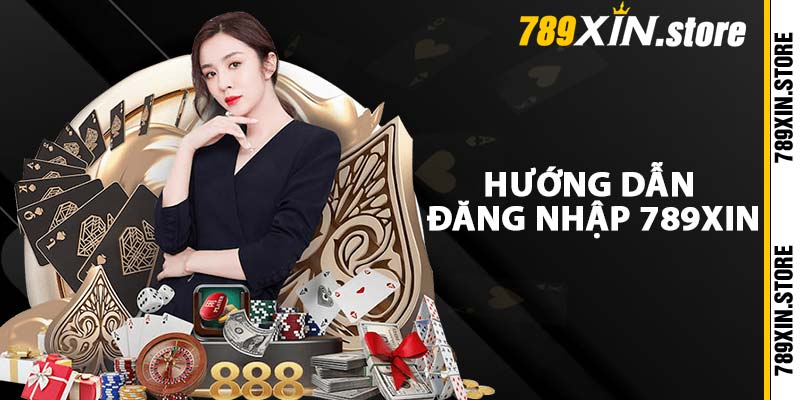 Hướng dẫn đăng nhập 789XIN