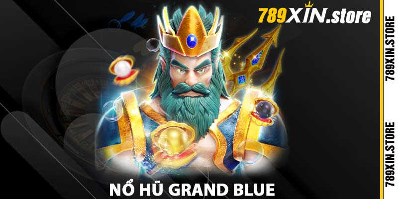 Nổ hũ Grand Blue